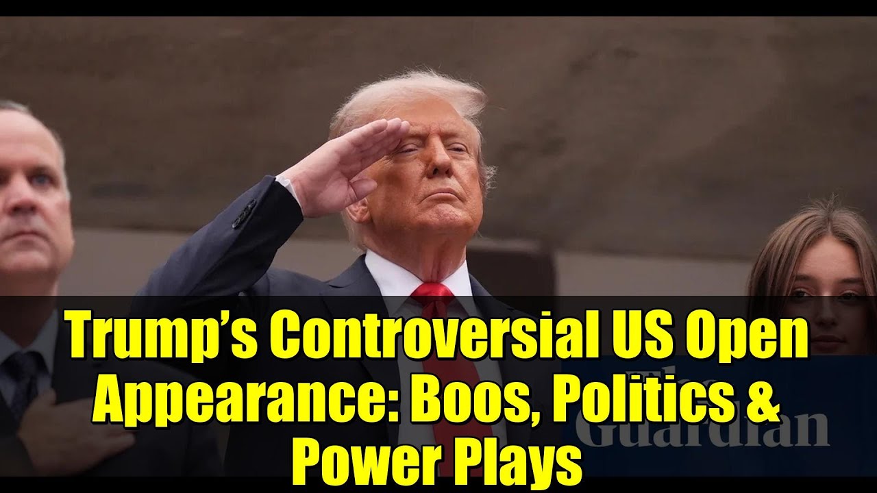 Trump’s Controversial US Open Appearance: Boos, Politics & Power Plays