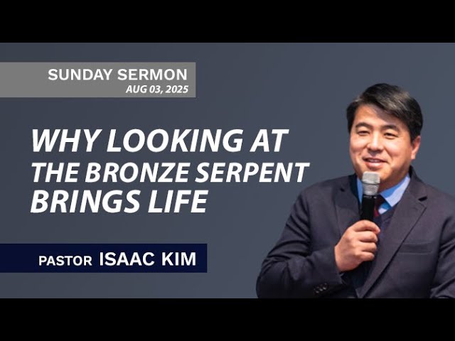 Why Looking at the Bronze Serpent Brings Life | Pastor Isaac Kim