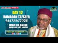 RAMADAN TAFSEER 1447AH 2026 Day 12 Imam Dr Aminu Abdullahi Sufi Sokoto