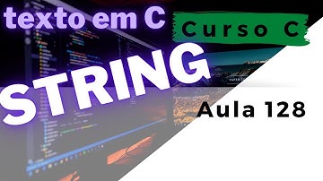 Curso de Programação C | STRING com a linguagem de programação C | aula 128