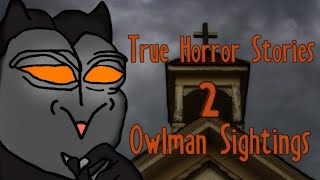 True Horror Stories - 2 Owlman Sightings