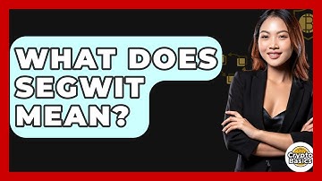 What Does SegWit Mean? - CryptoBasics360.com
