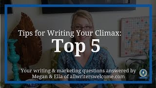 Top 5 Tips for Writing Your Climax