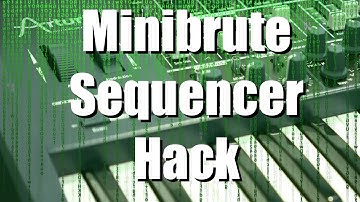 Better Gear - Arturia MiniBrute Sequencer Hack