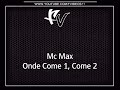 Mc Max - Onde Come 1, Come 2 { Dj Lalim }