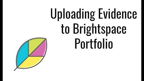 Uploading to Brightspace Portfolio