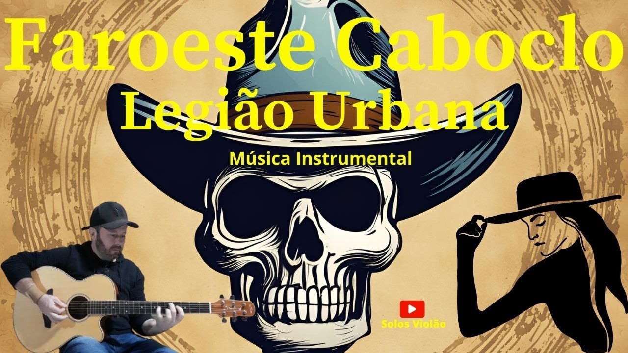 Faroeste Caboclo - Legião Urbana - Violão Solo (Música Instrumental ...