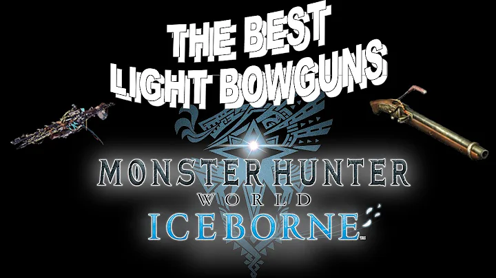 The Top 10 Best Light Bowguns in Monster Hunter World: Iceborne