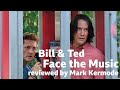 Bill & Ted Face The Music reviewed by Mark Kermode