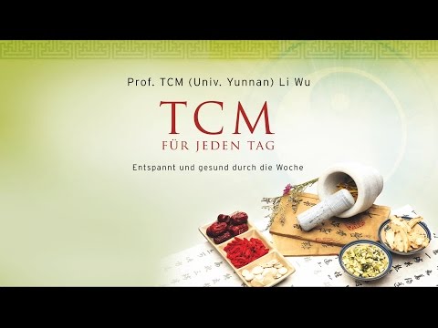 TCM für jeden Tag (Prof. TCM [Univ. Yunnan] Li Wu)
