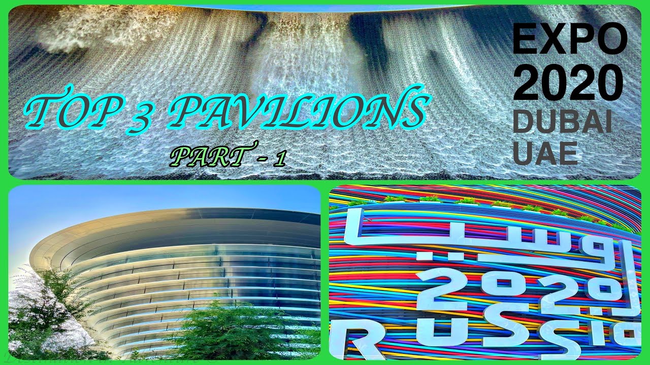TOP 3 PAVILIONS TO VISIT IN DUBAI EXPO 2020 (2021) - PART 1 - YouTube