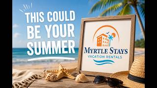 Myrtle Stays Vacation Rentals - This could be your Summer!