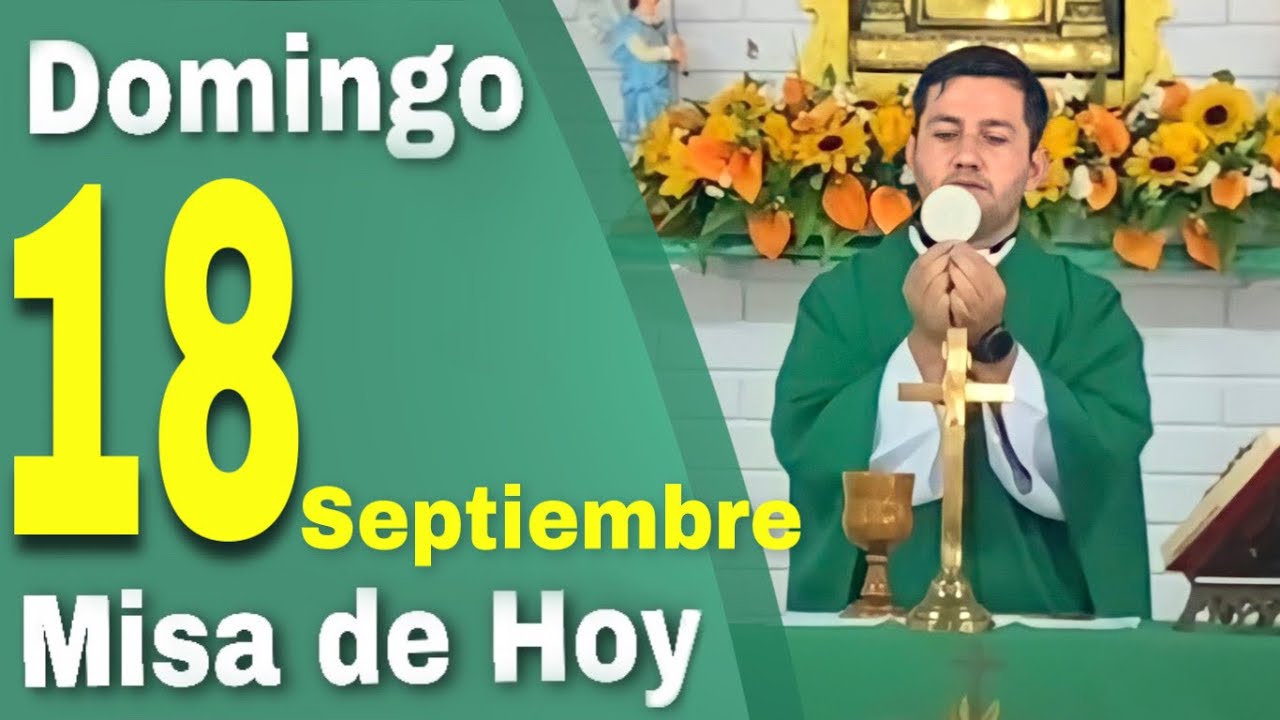 MISA DE HOY Domingo 18 de Septiembre 2022 Padre Ricardo Prato YouTube