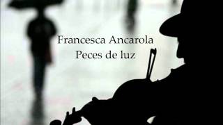 Video thumbnail of "Francesca Ancarola   Peces de luz"