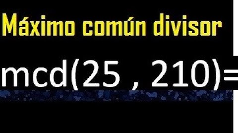 mcd de 25 y 210 , Maximo comun divisor de numeros , ejemplo