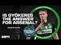 Is Gyökeres the PERFECT striker for Arsenal over Sesko? Who will Arsenal sign this summer? | ESPN FC