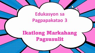 EDUKASYON SA PAGPAPAKATAO 3, IKATLONG MARKAHANG PAGSUSULIT