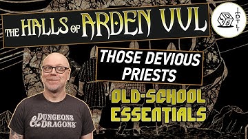 The Halls of Arden Vul Ep 71 - Old School Essentials Megadungeon | Those Devious Priests