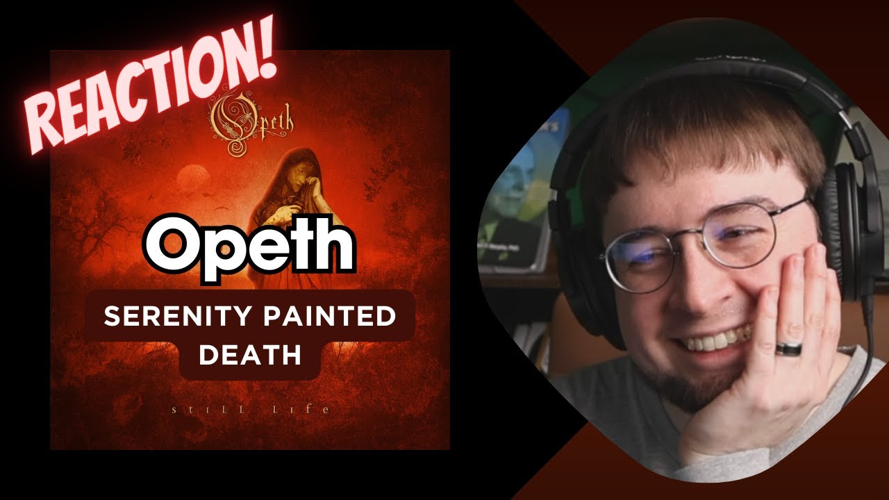 1st Time Hearing: Opeth - Serenity Painted Death