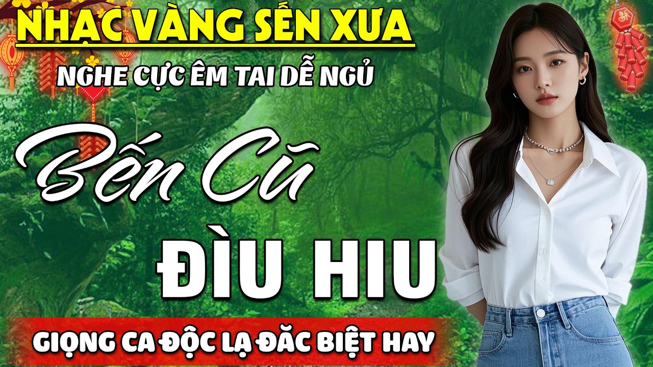 Bến Cũ Đìu Hiu ➤ Lk Nhạc BOLERO Trữ Tình Tuyển Chọn Nghe CỰC HAY - Nhạc Vàng Xưa HAY NHẤT