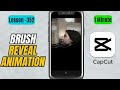 How to Create a Brush Reveal Animation in CapCut Mobile - Lesson 352 CapCut Tutorial
