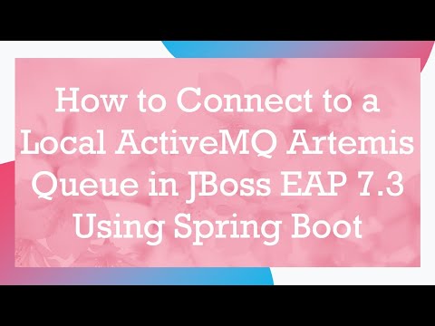 How to Connect to a Local ActiveMQ Artemis Queue in JBoss EAP 7.3 Using Spring Boot
