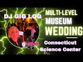 DJ GIG LOG: A Night at the Museum- CRAZY Multi Level Wedding!