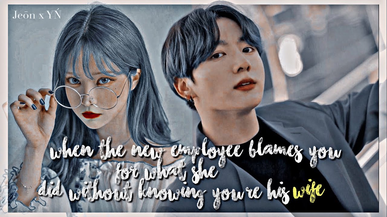 When the new employee blamed you for what she did without knowing that you’re his wife|| JUNGKOOK FF