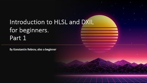 Low Level Shaders Crash Course - HLSL and DXIL - Part 1