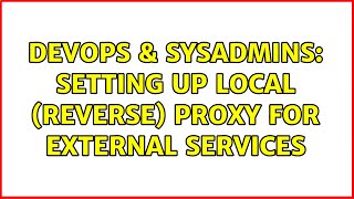 Famous DevOps & SysAdmins: Setting up local (reverse) proxy for external services Profile