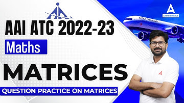 AAI ATC 2022-23 | AAI ATC Maths Lectures | Matrices (Question practice on Matrices)
