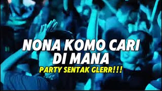LAGU ACARA 🌴DJ NONA KOMO CARI DI MANA (TRADA DUA)FAIZ MIX REMIX PARTY SENTAK 2025