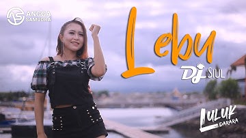 Luluk Darara - LEBU | DJ Siul (Official Music Video)