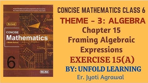 ICSE CLASS 6 || CONCISE MATHEMATICS || ALGEBRA || 15 Framing Algebraic Expressions|| Ex15 (A)