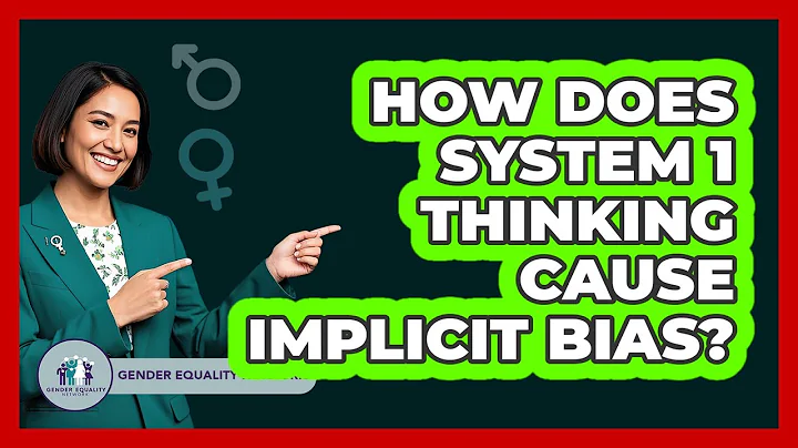 How Does System 1 Thinking Cause Implicit Bias? - Gender Equality Network