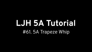 5A tutorial #61 trapeze whip