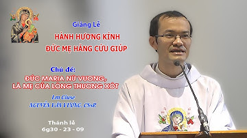 Giảng lễ KÍNH ĐỨC MẸ HẰNG CỨU GIÚP - 6g30 - 23/09/2023 - Lm Giuse NGUYỄN VĂN VƯỢNG CSsR