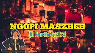 Download Lagu DJ NGOPI MASZHEH NEW PARTY 2023 MP3