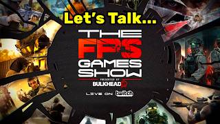 Full We NEED To Talk About The FPS Games Show Update