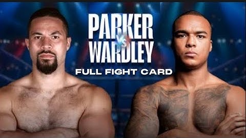 JOSEPH PARKER VS FABIO WARDLEY Full Fight Card