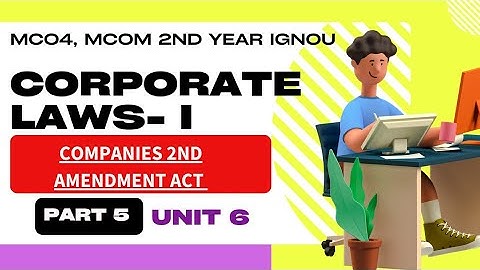 Company second amendment act 2002 l PART 5 | Unit 6 | MCO 4 MCOM 2nd year IGNOU
