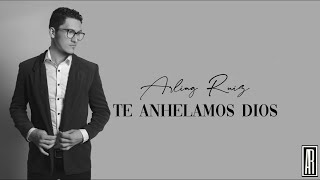 Miniatura del video "Arling Ruíz-Te Anhelamos Dios(VIDEO LYRICS)"