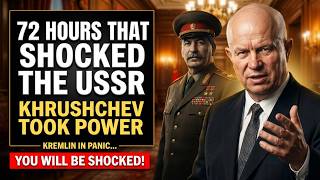 72 HOURS THAT SHOCKED THE USSR: How Khrushchev Seized Power