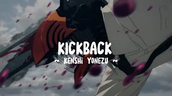 Kenshi Yonezu - KICKBACK | Chainsaw Man Opening full (lyrics) Kenshi Yonezu - KICKBACK | Chainsaw Man Opening full (lyrics)