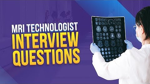 MRI Technologist Interview Questions with Answer Examples