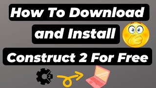 How To Download And Install Construct 2 in Hindi | Construct 2 kase download kare Free Me | Tushar