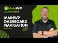 MainWP Coach Series - Ep. 03 - MainWP Dashboard Navigation