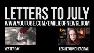 Letters to July /// 30 (by Lesliefoundhergrail) by Emily Diana Ruth 8,007 views 9 years ago 1 minute, 15 seconds