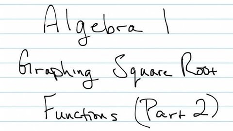 Graphing Radical Functions Part 2