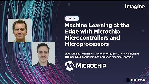 ML at the Edge with Microchip Microcontrollers and Microprocessors